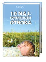 10 NAJPOMEMBNEJŠIH STVARI, KI JIH LAHKO NAREDITE ZA SVOJEGA OTROK 10 NAJPOMEMBNEJŠIH STVARI, KI JIH LAHKO NAREDITE ZA SVOJEGA OTROK