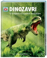 DINOZAVRI:V KRALJESTVU ORJAŠKIH KUŠČARJEV DINOZAVRI:V KRALJESTVU ORJAŠKIH KUŠČARJEV