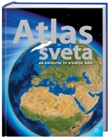 ATLAS SVETA ZA OSNOVNE IN SREDNJE ŠOLE ATLAS SVETA ZA OSNOVNE IN SREDNJE ŠOLE