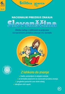 BRIHTNA GLAVCA, SLOVENŠČINA 6, NPZ, zbirka nalog z rešitvami za pripravo na nacionalni preizkus znanja v 6. razredu osnovne šole