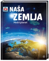 KAJ IN KAKO-NAŠA ZEMLJA: MODRI PLANET KAJ IN KAKO-NAŠA ZEMLJA: MODRI PLANET