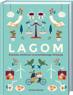 LAGOM-ŠVEDSKA UMETNOST URAVNOTEŽENEGA ŽIVLJENJA