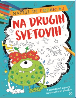 NAPIŠI IN POBARVAJ: NA DRUGIH SVETOVIH