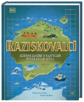 RAZISKOVALCI: IZJEMNE ZGODBE O NAJVEČJIH PUSTOLOVC RAZISKOVALCI: IZJEMNE ZGODBE O NAJVEČJIH PUSTOLOVC