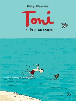 TONI SI ŽELI NA MORJE