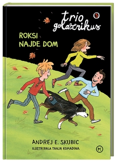 TRIO GOLAZNIKUS 5-ROKSI NAJDE DOM
